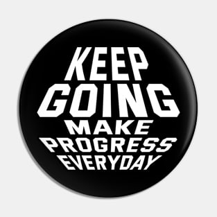 Keep Going Make Progress Everyday Pin