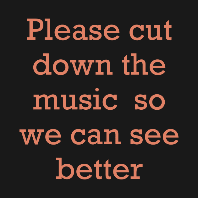 Cut down the music so we can see by Lindsay Cousins