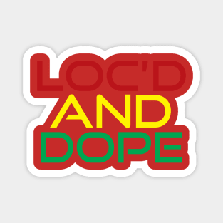 Loc'd and Dope Magnet