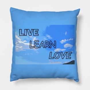 Live, Learn, Love on a sky background Pillow