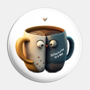 Coffee is a hug in a mug Pin