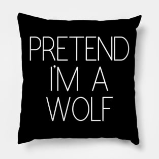 Pretend I'm a Wolf Funny Lazy Halloween Costume Pillow