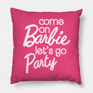 Come On Barbie Let's Go Party Ver.2 Pillow