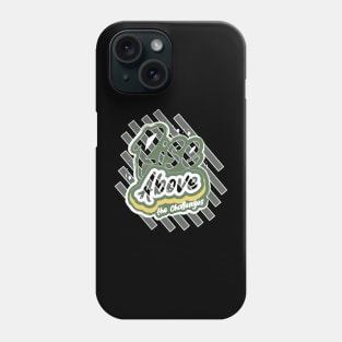 Rise Above The Challenges Phone Case