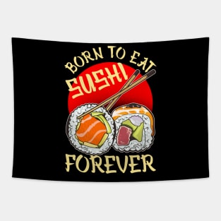 Born To Eat Sushi Forever Cool Sushi Chef Tee Japanese Food Tapestry