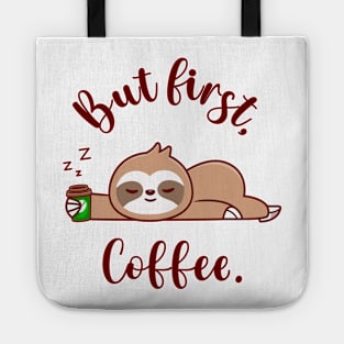 Cute Sloth Sleeping with Coffee Cup, But First Coffee Tote