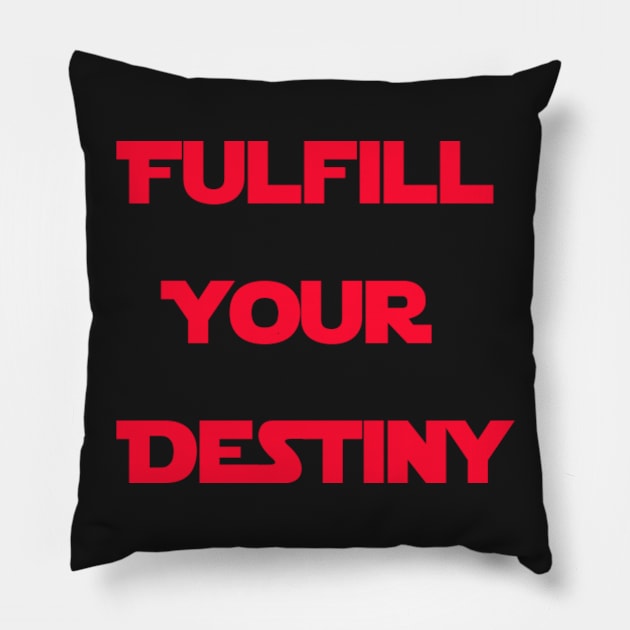 Fulfill Your Destiny Pillow by BadFatherHan