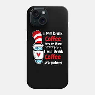 I Will Drink Coffee Here Or There Funny Teacher Teaching Phone Case