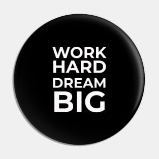 Work Hard Dream Big Pin