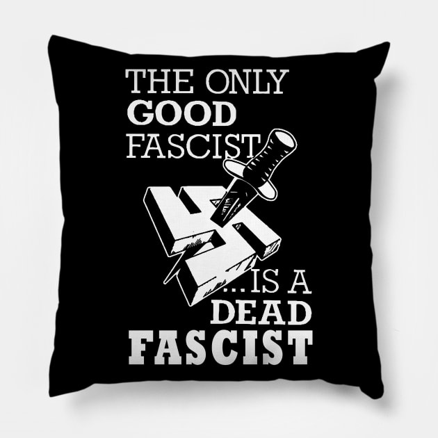 the only good fascist is a dead fascist Pillow by remerasnerds