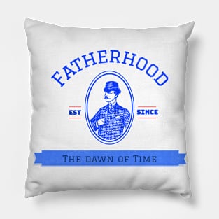 Fatherhood est since the dawn of time Pillow