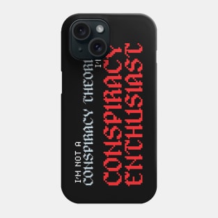 I'm a Conspiracy Enthusiast Phone Case