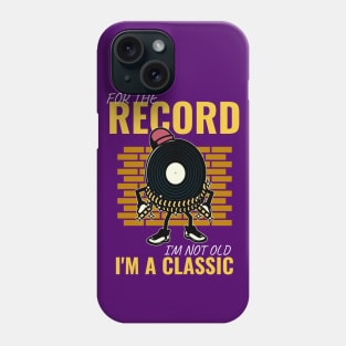 I'm Not Old, I'm a Classic Phone Case