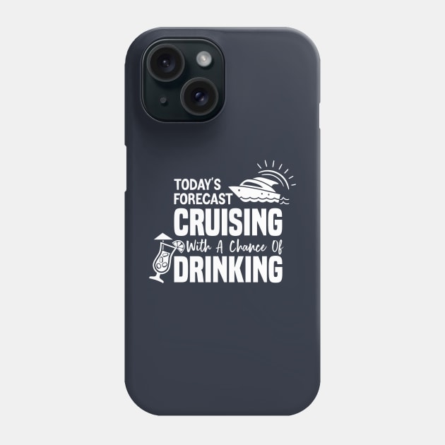 Today's Forecast Cruising With A Chance Of Drinking Phone Case by Azz4art