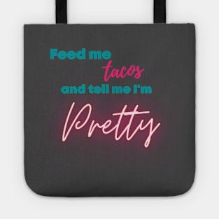 Feed me Tacos and tell me I'm Pretty Tote