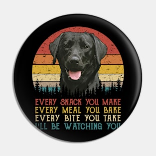 Vintage Every Snack You Make Every Meal You Bake Black Labrador Retriever Pin