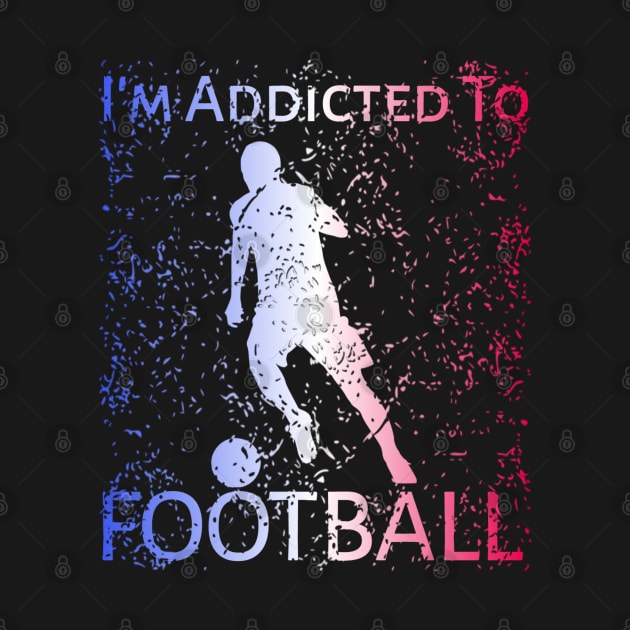 I'm Addicted To Football by radeckari25