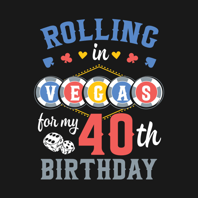 Birthday Rolling In Vegas For My 40th B-day Gift For Men by FortuneFrenzy