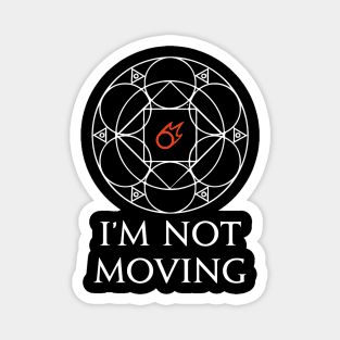 Black Mage - I'm not moving Ley Lines Funny memes Magnet