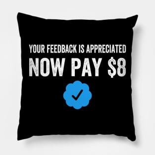 Your Feedback Is Appreciated Now Pay $8 Funny Sarcastic Blue Badge Parody Gift Pillow