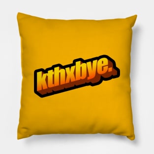 kthxbye Pillow