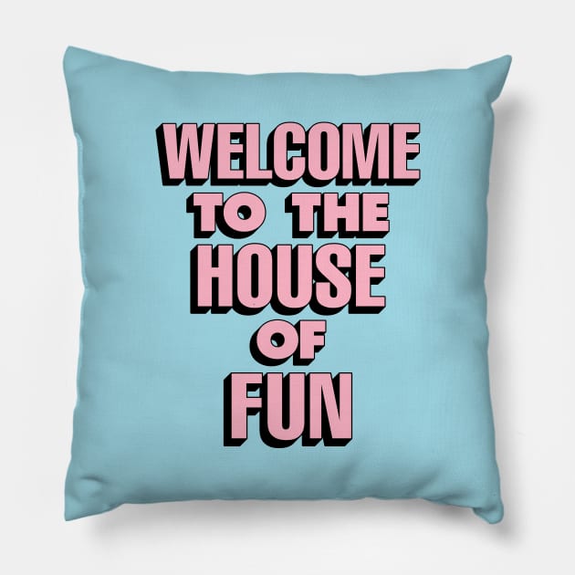 Welcome to the House of Fun by The Motivated Type in Sky Blue Pink and Black Pillow by MotivatedType