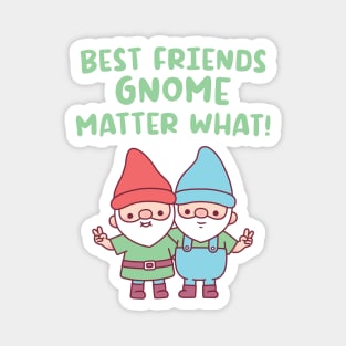 Cute Gnomes, Best Friends Gnome Matter What Magnet