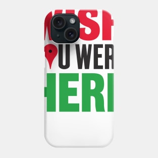 Wish You Were Here Phone Case