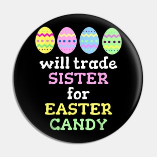 Will Trade Sister For Easter Candy Pin