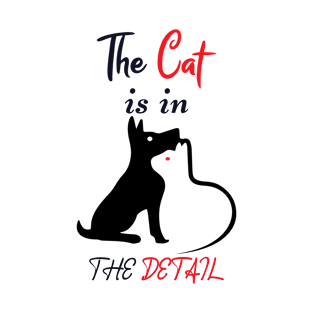 The Cat is in the Detail 4 T-Shirt