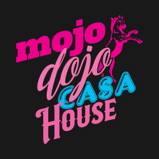 Mojo Dojo Casa House T-Shirt