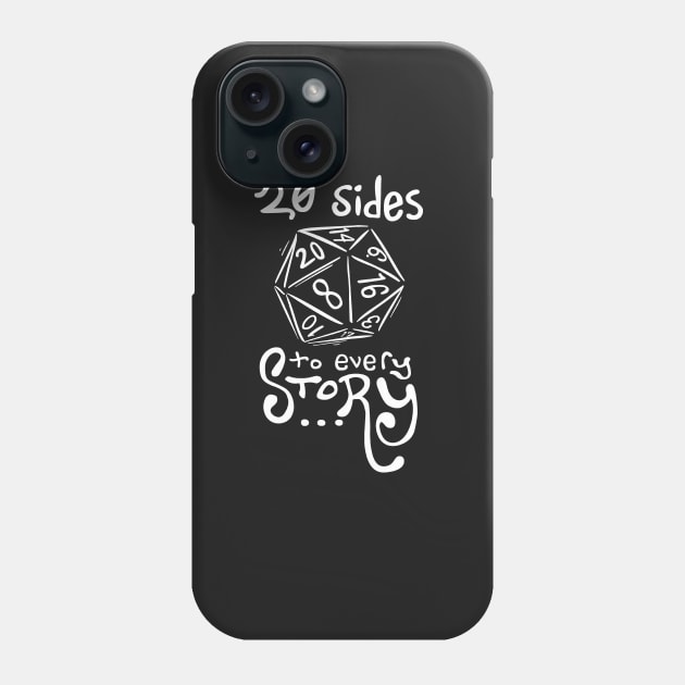 20 Sides to Every Story - Dungeons and Dragons Phone Case by solidsauce