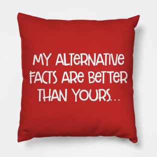 my alternative facts are better than yours Pillow