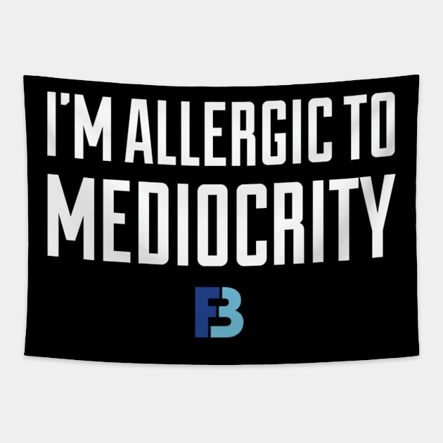 Allergic To Mediocrity Tapestry by We Stay Authentic by FB