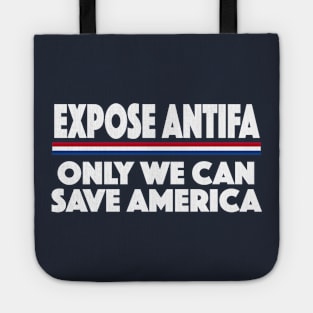 #EXPOSEANTIFA Expose Antifa Only We Can Save America Tote