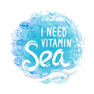 I Need Vitamin Sea (3) T-Shirt