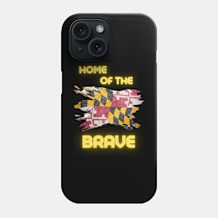 MARYLAND HOME OF THE BRAVE DESIGN Phone Case