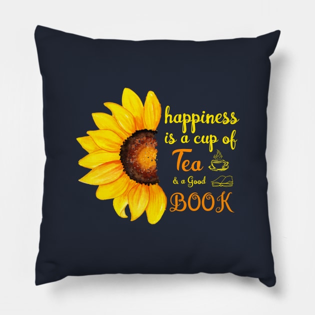 Happiness Is A Cup Of Tea and A Good Book, Bookworm Book Lovers Gifts Reading Lovers, Tea Lovers Awesome Gift Pillow by kaza191