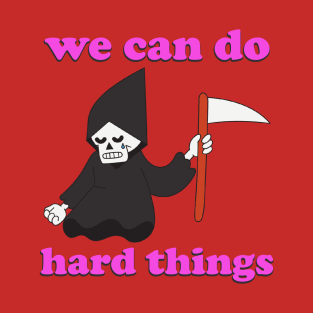 We can do hard things T-Shirt