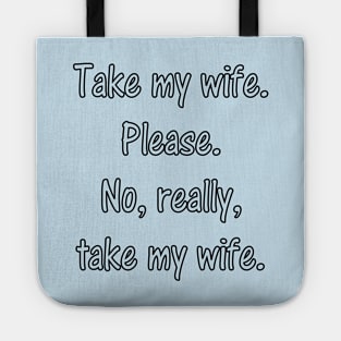 Take my wife... Tote