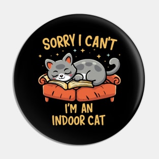 Sorry I Can't I'm An Indoor Cat Pin