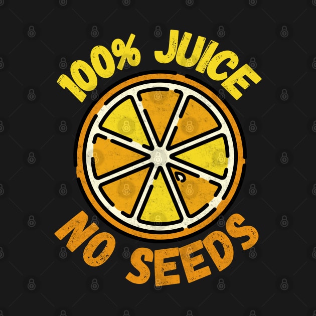 100% Juice No Seeds by maxdax