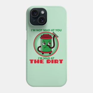 Mad At The Dirt - Vac Phone Case