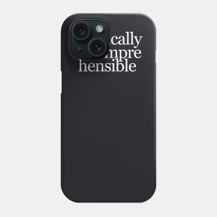 Simply Incomprehensible Phone Case