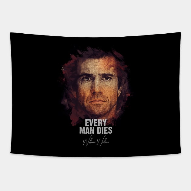 Every Man Dies - WILLIAM WALLACE Tapestry by Naumovski