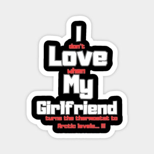 I love my girlfriend funny sign Magnet