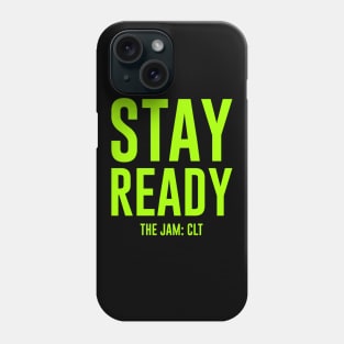 Stay Ready - THE JAM: CLT Phone Case