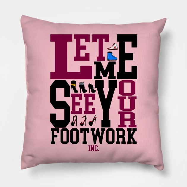 LMSYF INC Pillow by LetMeSeeYourFootwork