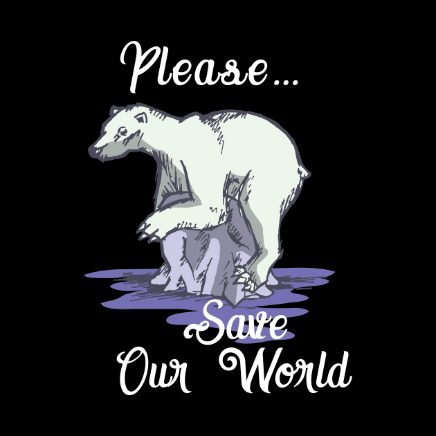 Earth Day T Shirt Polar Bear Environment Save Arctic Bears by TellingTales