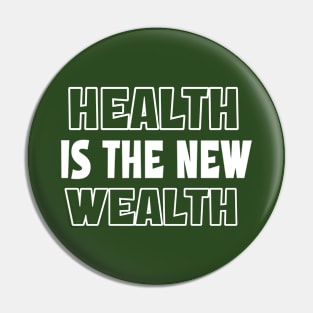 Health Is The New Wealth Pin